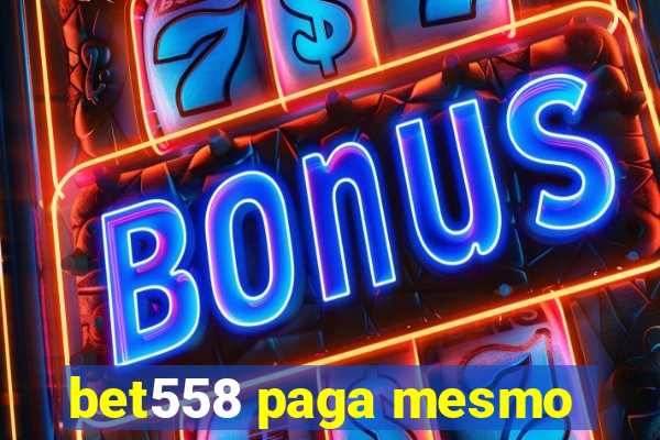 bet558 paga mesmo